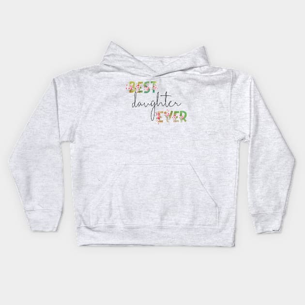 Best Daughter Ever Kids Hoodie by erzebeth